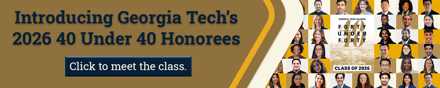 A banner linking to an article introducint Georgia Tech's 2026 40 under 40 honorees.